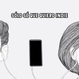 Album cover of Sólo sé que quiero INDIE