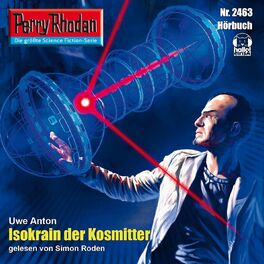 Album cover of Isokrain der Kosmitter - Perry Rhodan - Erstauflage 2463 (Ungekürzt)