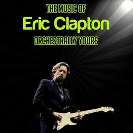 Album cover of Orchestrally Yours - The Music Of Eric Clapton
