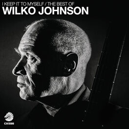 Album cover of I Keep It To Myself - The Best Of Wilko Johnson