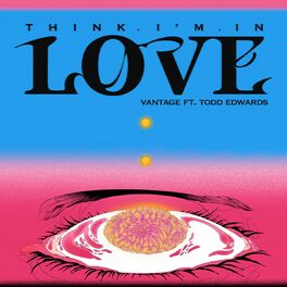 Album cover of Think I’m In Love (feat. Todd Edwards)