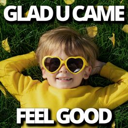 Album cover of Glad U Came Feel Good