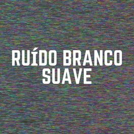 Album cover of Ruído Branco Suave