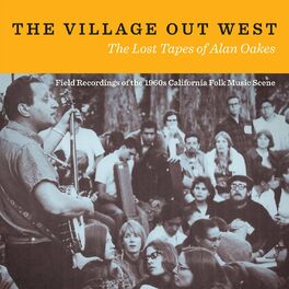 Album cover of The Village Out West: The Lost Tapes of Alan Oakes
