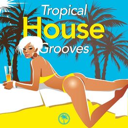 Album cover of Tropical House Grooves, Vol. 1