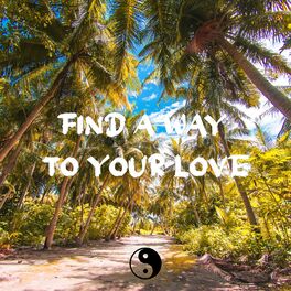 Album cover of Find a Way to Your Love