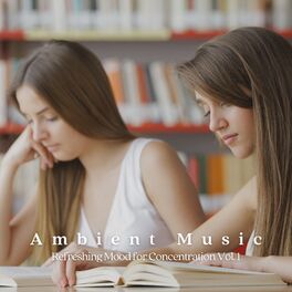 Album cover of Ambient Music: Refreshing Mood for Concentration Vol. 1