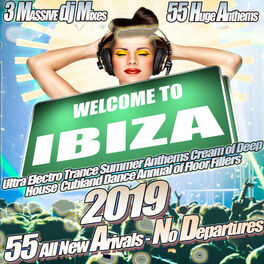 Album cover of Welcome to Ibiza 2019 - Ultra Electro Trance Summer Anthems Cream of Deep House Clubland Dance Annual of Floor Fillers