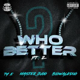 Album cover of Who Better Pt. 2 (feat. BigWalkdog & Master Jugg)
