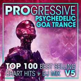 Album cover of Progressive Psychedelic Goa Trance Top 100 Best Selling Chart Hits + DJ Mix V5