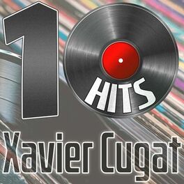 Album cover of 10 Hits of Xavier Cugat