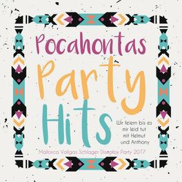 Album cover of Pocahontas Party Hits - Wir feiern bis es mir leid tut mit Helmut und Anthony - Mallorca Vollgas Schlager Discofox Party 2017
