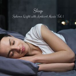 Album cover of Sleep: Solemn Night with Ambient Music Vol. 1