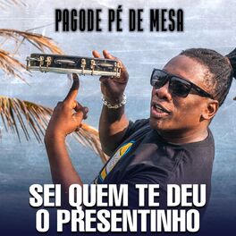 Album cover of Pagode Pé de Mesa: Sei Quem Te Deu o Presentinho