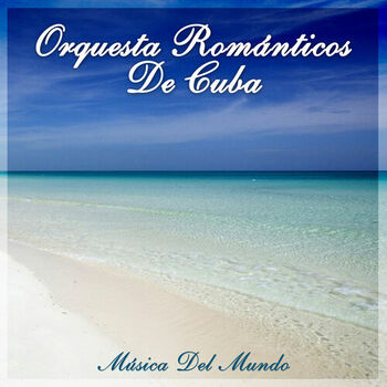 Orquesta Romanticos De Cuba - Cuando Calienta el Sol / Flores Negras:  listen with lyrics | Deezer