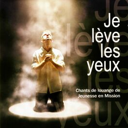Album cover of Je lève les yeux (Chant de louange de Jeunesse en Mission)