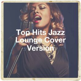 Album cover of Top Hits Jazz Lounge Cover Version