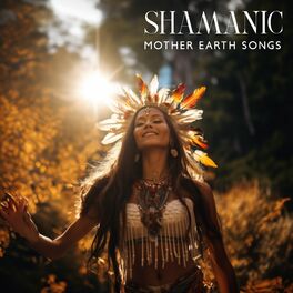 Album cover of Shamanic Mother Earth Songs