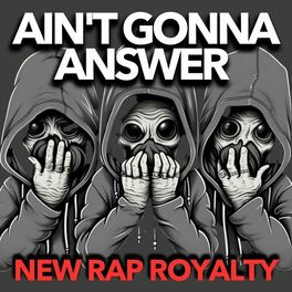 Album cover of AIN'T GONNA ANSWER NEW RAP ROYALTY