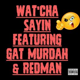 Album cover of WAT'CHA SAYIN (feat. Redman)