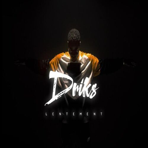 Driks Lentement Lyrics And Songs Deezer