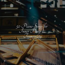 Album cover of 50 Piano Songs for Inner Peace & Tranquility