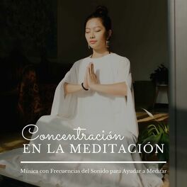 Album cover of Concentración en la Meditación: Música con Frecuencias del Sonido para Ayudar a Meditar