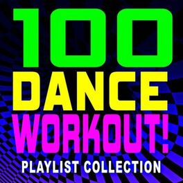 Album cover of 100 Dance Workout! Playlist Collection