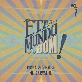 Album cover of Êta Mundo Bom - Música Original de Mú Carvalho - Vol. 2