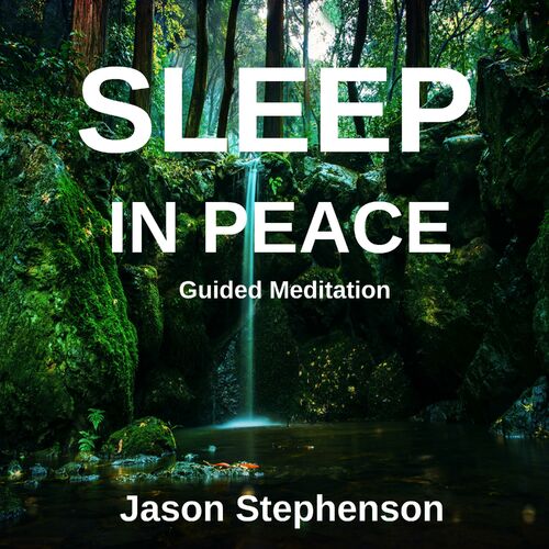 Jason Stephenson - Sleep in Peace Guided Meditation: listen with lyrics ...