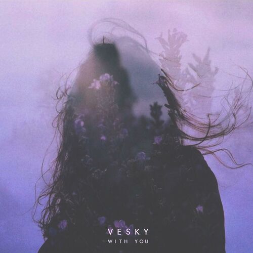 Vesky: With You - Music Streaming - Listen on Deezer