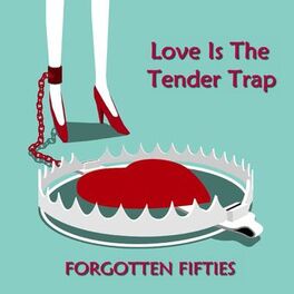 Album cover of Love Is the Tander Trap (Forgotten Fifties)