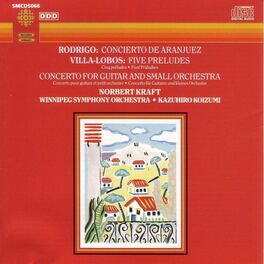 Album cover of Rodrigo / Villa-Lobos: Concierto De Aranjuez / Five Preludes / Guitar Concerto