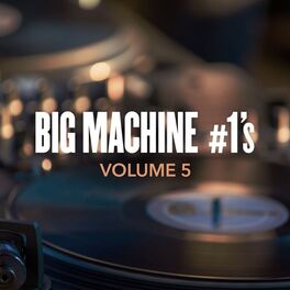 Album cover of Big Machine #1's, Volume 5