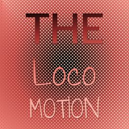 Album cover of The Loco Motion