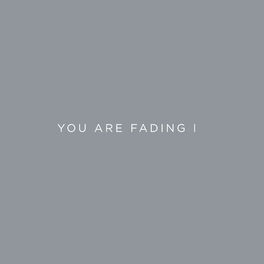 Album cover of You Are Fading, Vol. 1 (Bonus Tracks 2005 - 2010)