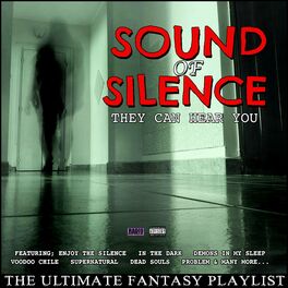 Album cover of Sound Of Silence They Can Hear You The Ultimate Fantasy Playlist