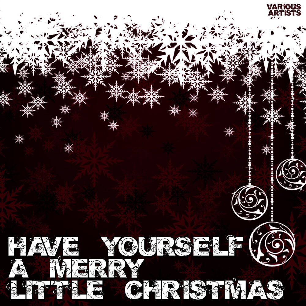 Have yourself a merry little christmas