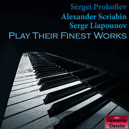 Album cover of Sergei Prokofiev, Alexander Scriabin & Serge Liapounov Play Their Finest Works