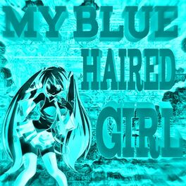 Album cover of My Blue Haired Girl (Remix)