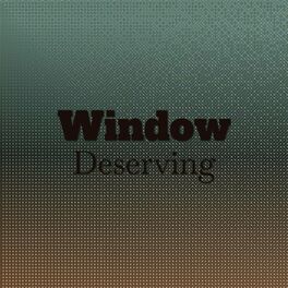 Album cover of Window Deserving