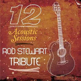Album cover of 12 Acoustic Sessions: Rod Stewart Tribute
