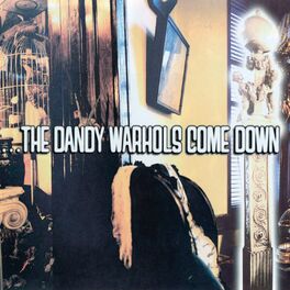 Album cover of The Dandy Warhols Come Down