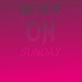 Album cover of Never On Sunday