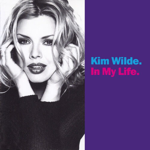 Kim Wilde In My Life chansons et paroles Deezer Kim Wilde In My Life chansons et paroles Deezer