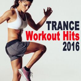 Album cover of Trance Workout Hits 2016 (The Best Trance Music for Aerobics, Pumpin' Cardio Power, Plyo, Exercise, Steps, Barré, Routine, Cu