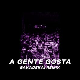 Album cover of A Gente Gosta (Bakadekai Remix)