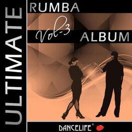 Album cover of Dancelife presents: The Ultimate Rumba Album, Vol. 3