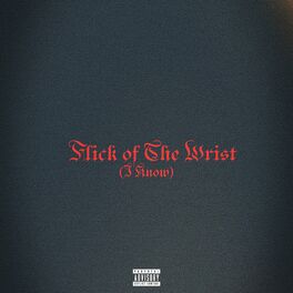 Album cover of Flick of the Wrist (I Know)