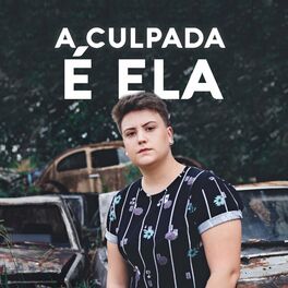 Album cover of A Culpada É Ela
